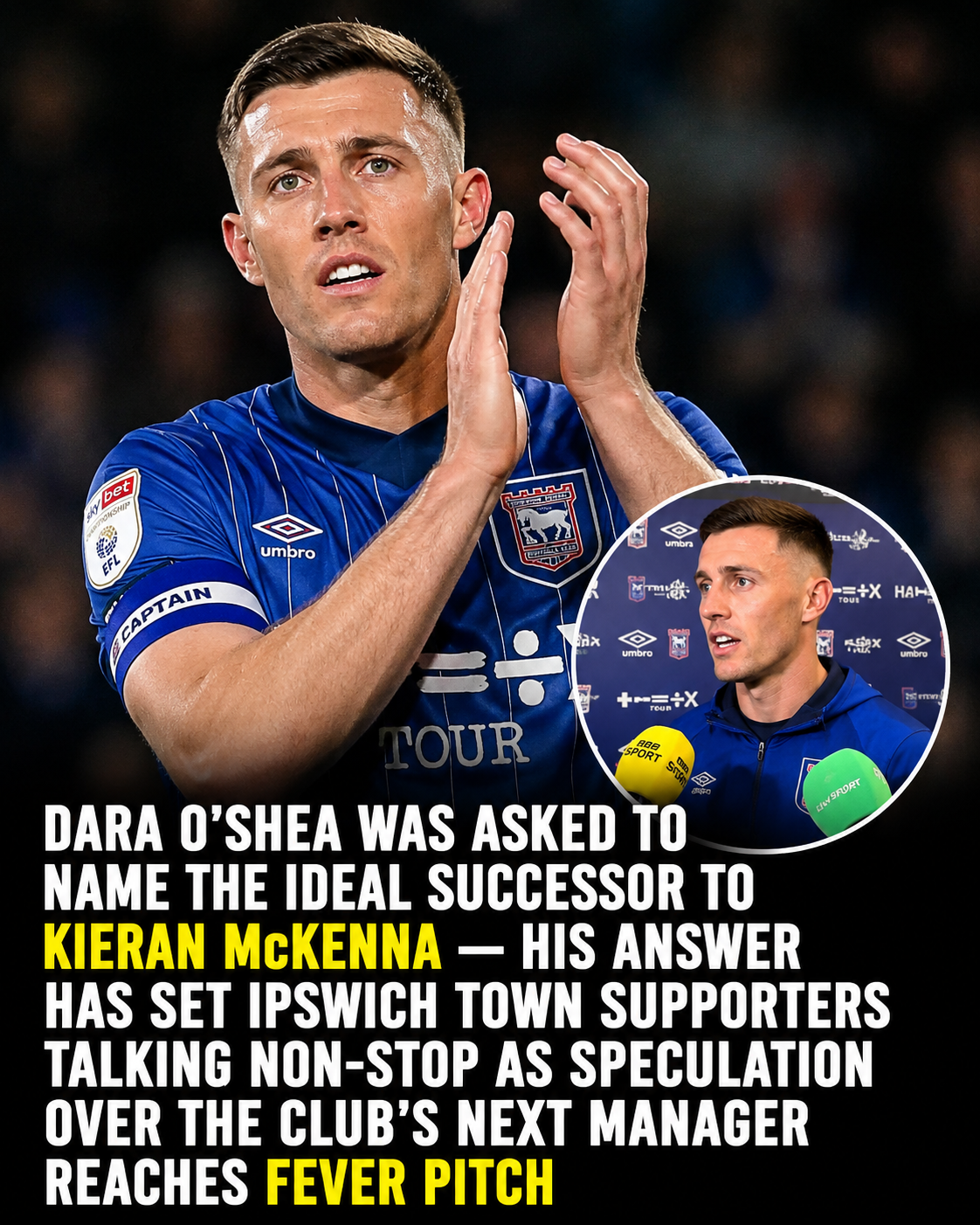 🚨 DARA O’SHEA NAMES THE ONE MAN IPSWICH TOWN SHOULD APPOINT AFTER KIERAN McKENNA’S SHOCK EXIT — AND HIS ANSWER HAS SET SUPPORTERS TALKING NON-STOP….