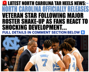 LATEST NORTH CAROLINA TAR HEELS NEWS: North Carolina Officially Releases Veteran Star Following Major Roster Shake-Up as Fans React to Shocking Development…